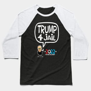 Trump 4 Jail 2022 Baseball T-Shirt